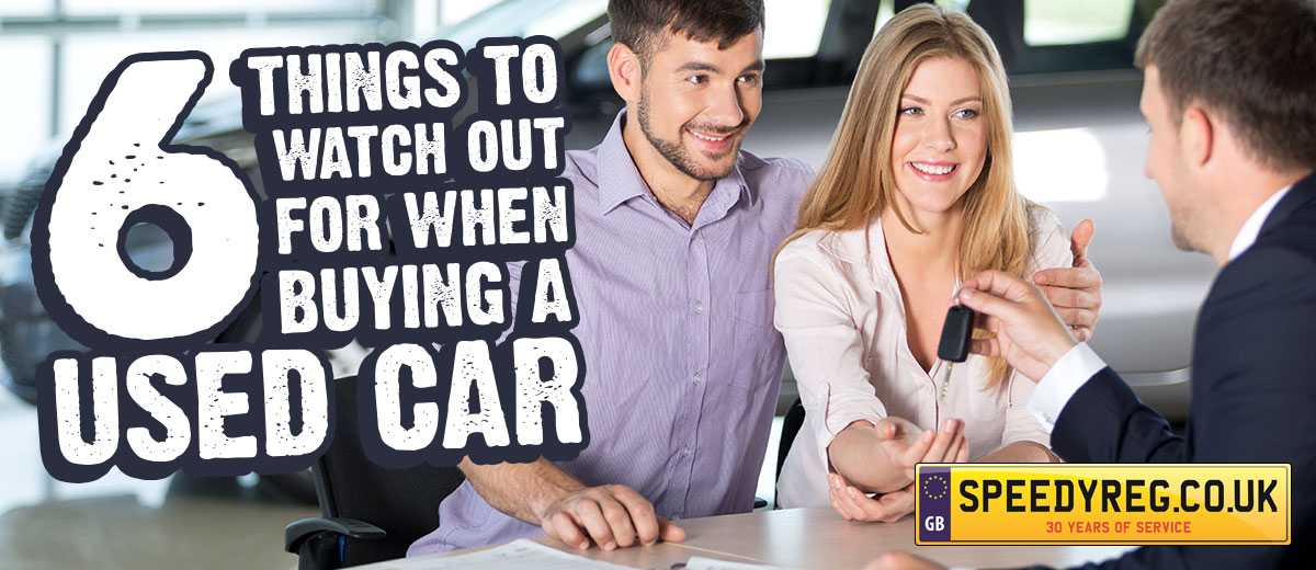 6 Things To Watch Out For When Buying A Used Car 