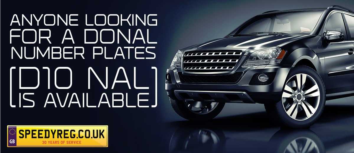 Anyone looking for a Donal Number plate, D10 NAL is available