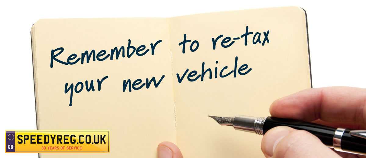 Remember to re-tax your new vehicle