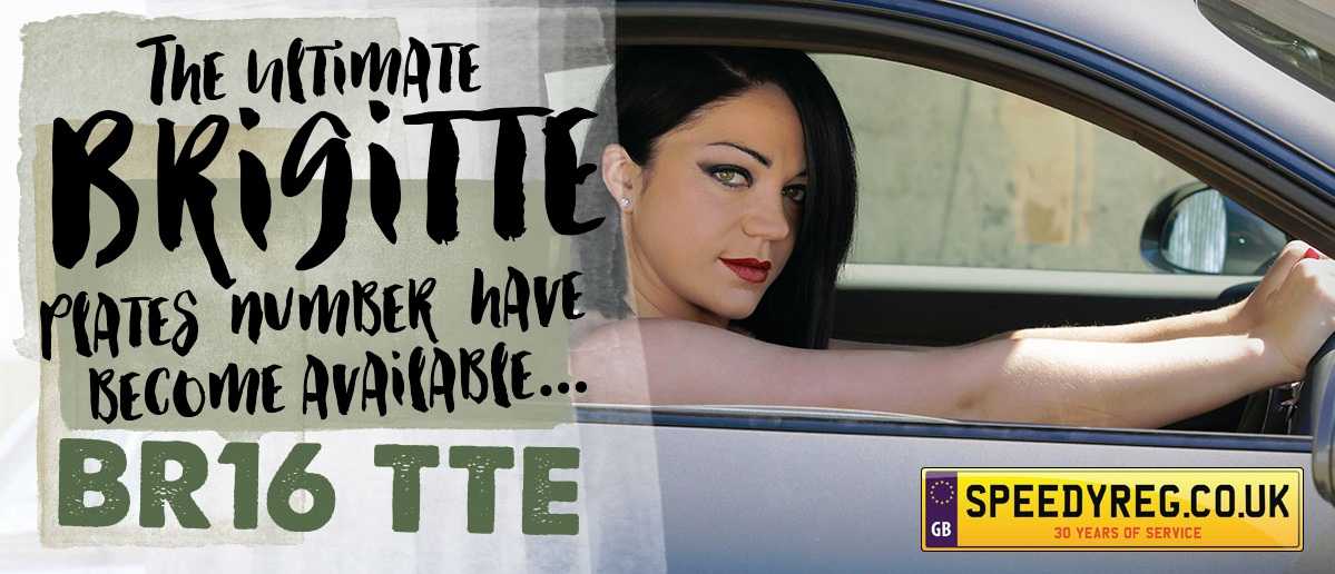 The Ultimate Brigitte number plate has become available… BR16 TTE